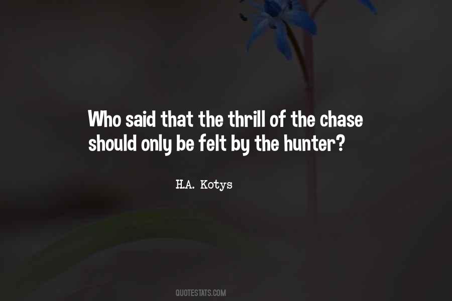 Quotes About The Thrill Of The Chase #1072373