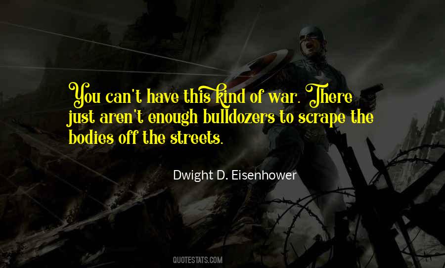 Dwight D Eisenhower War Quotes #927061