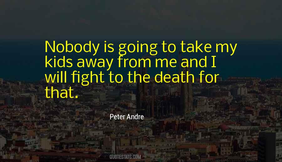 Death Take Me Away Quotes #1432865