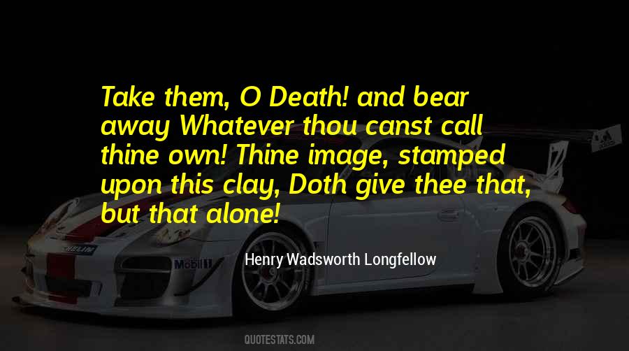 Death Take Me Away Quotes #1567921