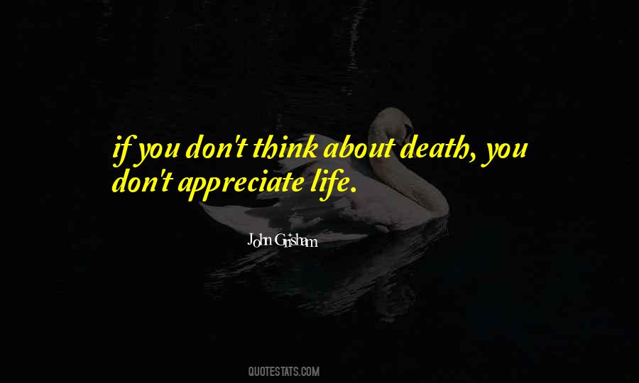 Death To Appreciate Life Quotes #274780