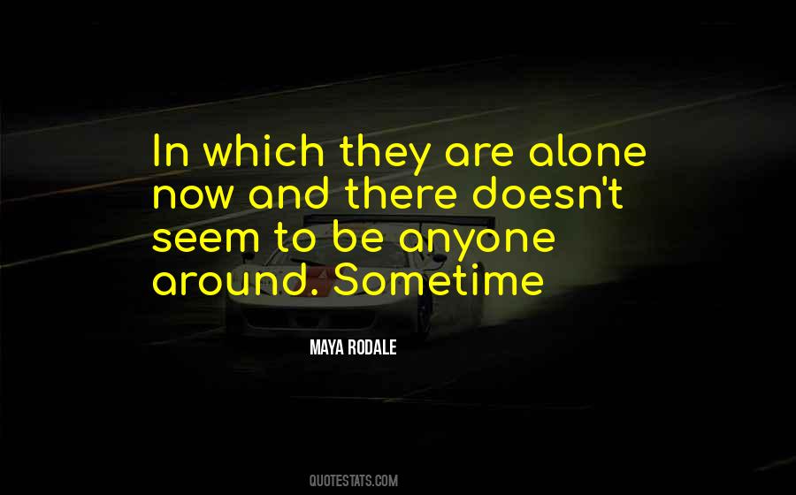 They Are Alone Quotes #1118017