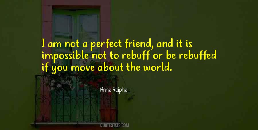 Not A Perfect Friend Quotes #1689330
