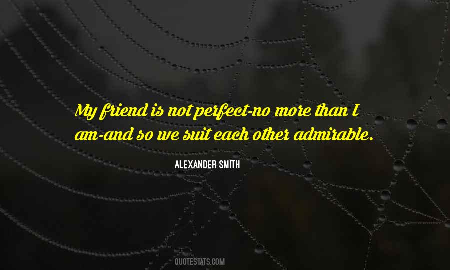 Not A Perfect Friend Quotes #920564