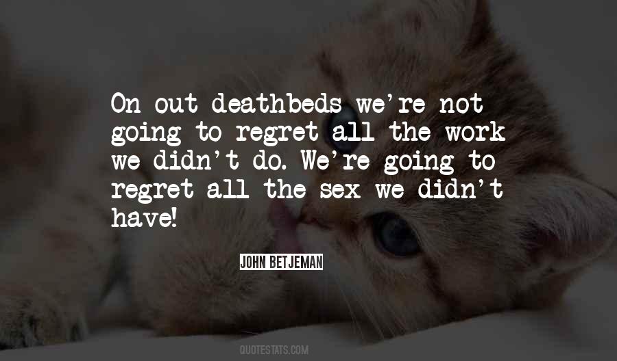 Deathbed Regret Quotes #441652