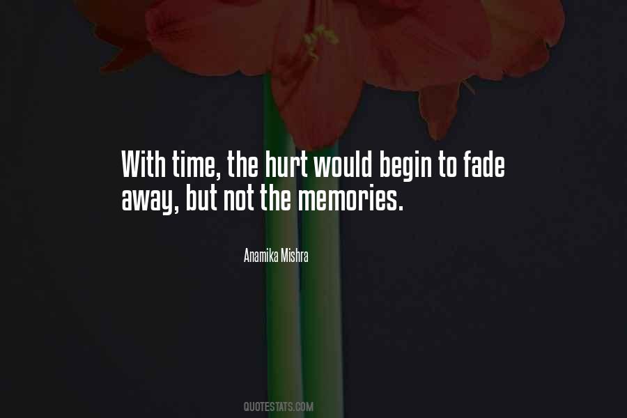 Memories Fade With Time Quotes #319017