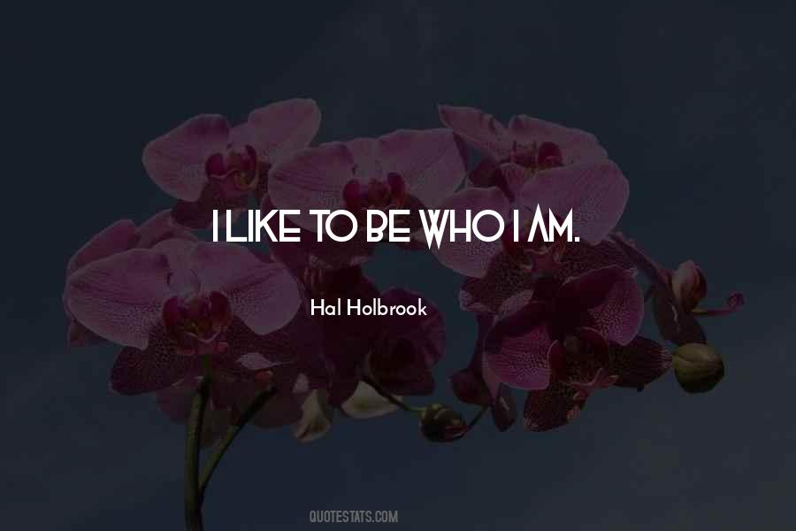 I Like Who I Am Quotes #59300