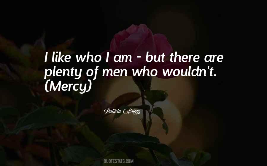 I Like Who I Am Quotes #639802