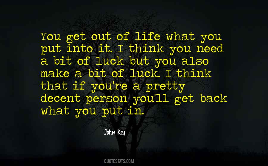 You Get Out Of Life What You Put Into It Quotes #1154348