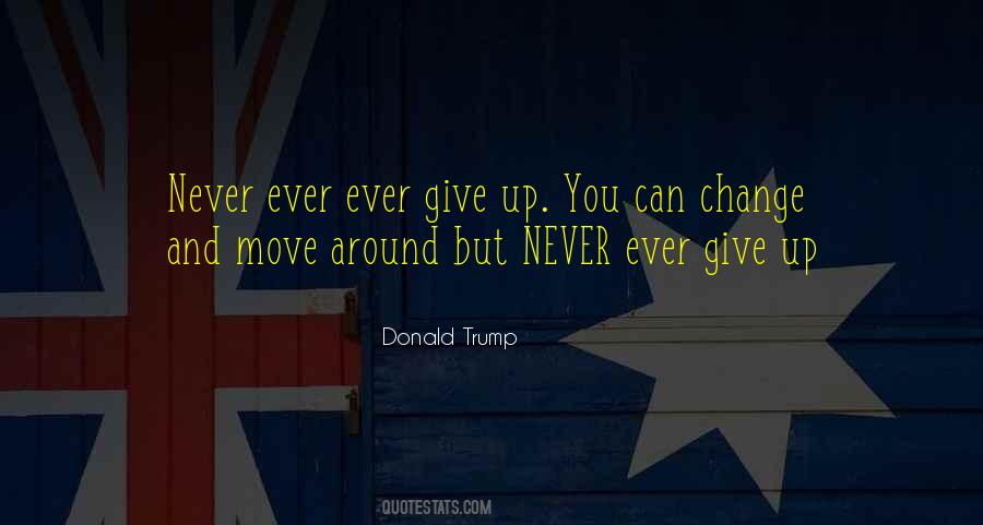 Never Ever Ever Give Up Quotes #1714875