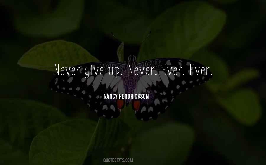 Never Ever Ever Give Up Quotes #1745890