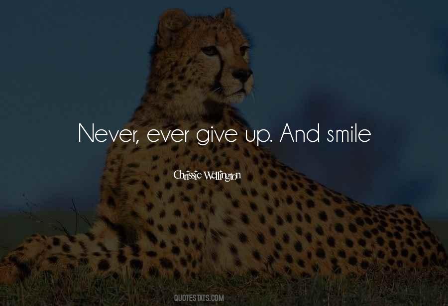 Never Ever Ever Give Up Quotes #1783906