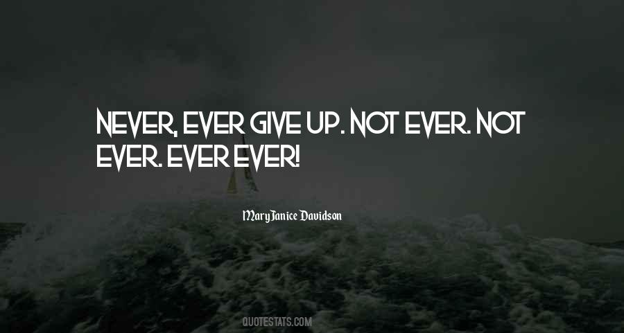 Never Ever Ever Give Up Quotes #939572
