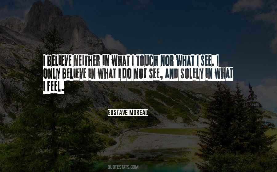 Believe In What You Cant See Quotes #10653