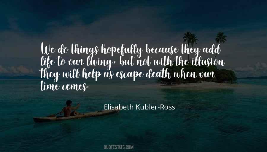 Elisabeth Kubler Ross Death Quotes #1287977