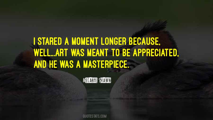 Be A Masterpiece Quotes #276743
