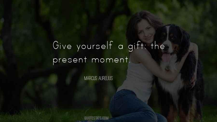 Give Yourself A Gift Quotes #1856426