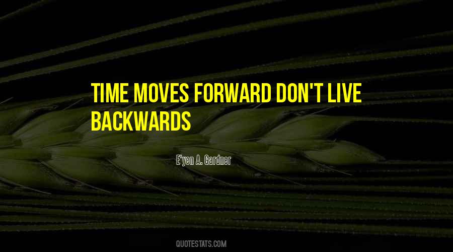 Time Only Moves Forward Quotes #856284