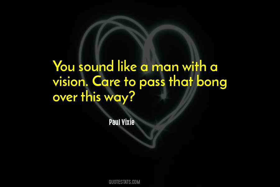Quotes About A Man With A Vision #1184436