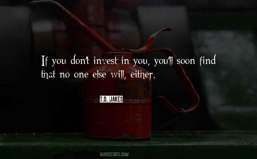Find Someone Who Wants To Invest In You Quotes #1656565