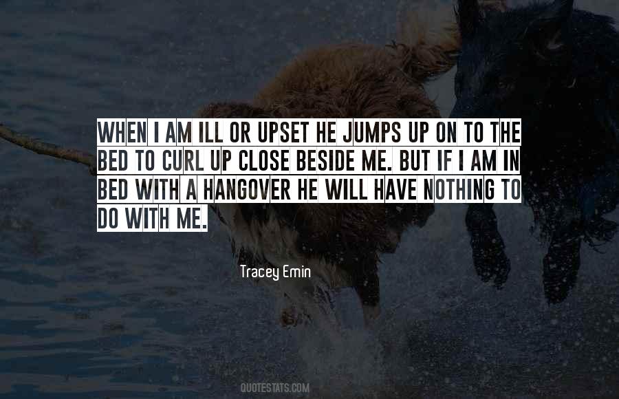 When I Am Upset Quotes #1550575