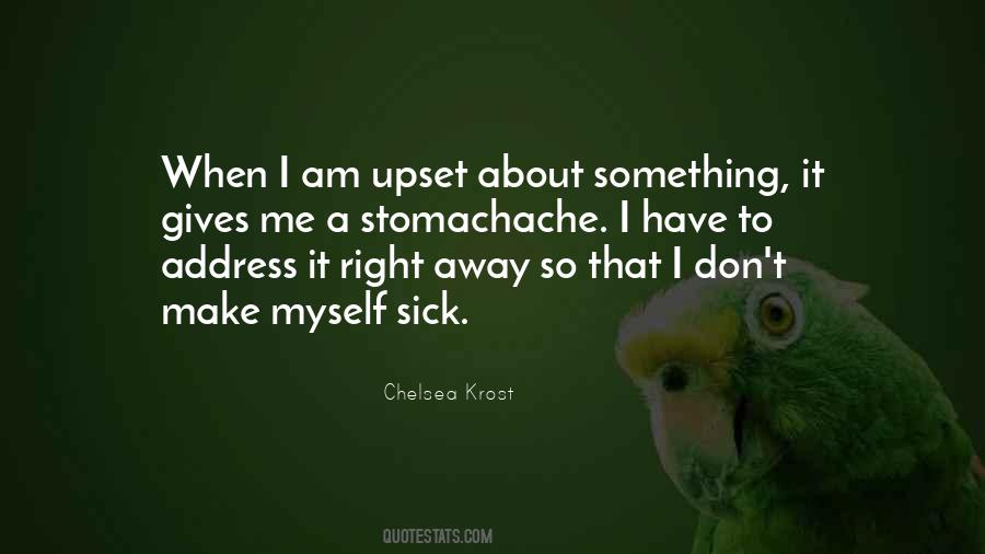 When I Am Upset Quotes #622283