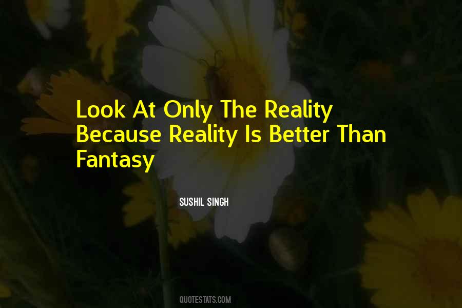Life Is Reality Quotes #336840