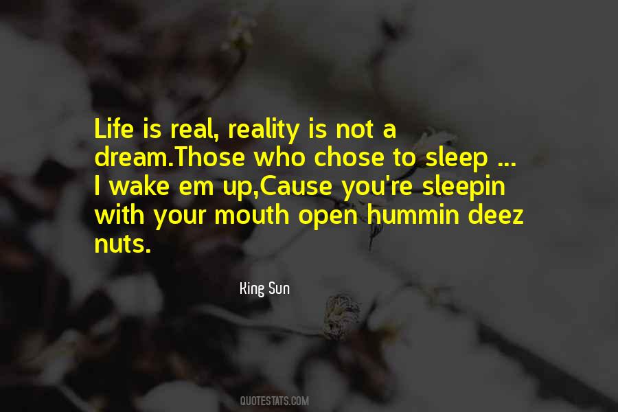 Life Is Reality Quotes #759626