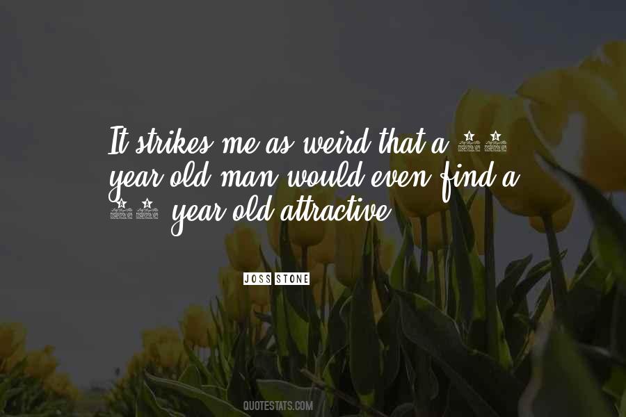 I Find You Very Attractive Quotes #358830