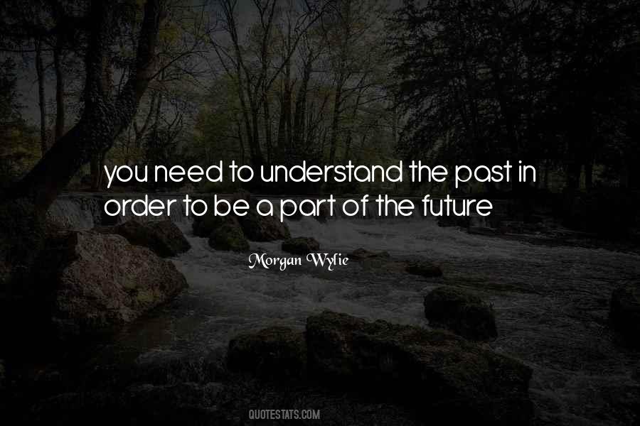 To Understand The Future Quotes #1495458