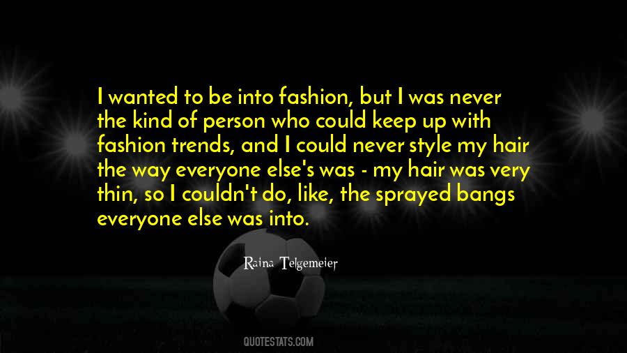 Keep Your Own Style Quotes #276621