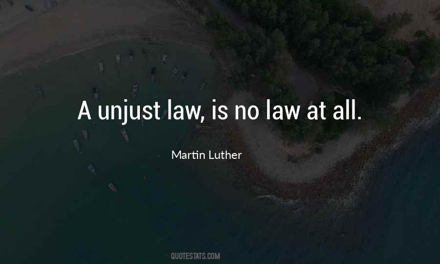 Unjust Law Is No Law At All Quotes #1323803