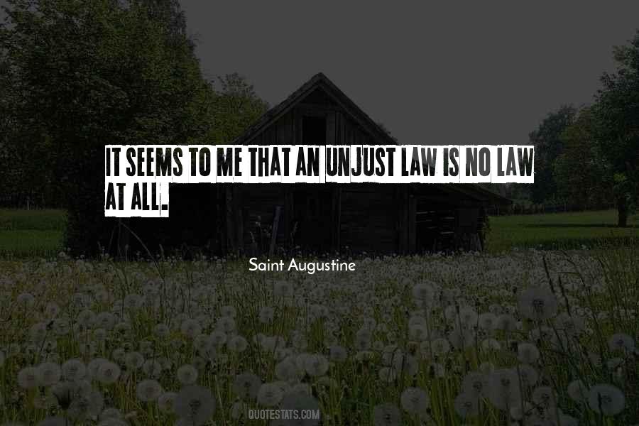 Unjust Law Is No Law At All Quotes #547955