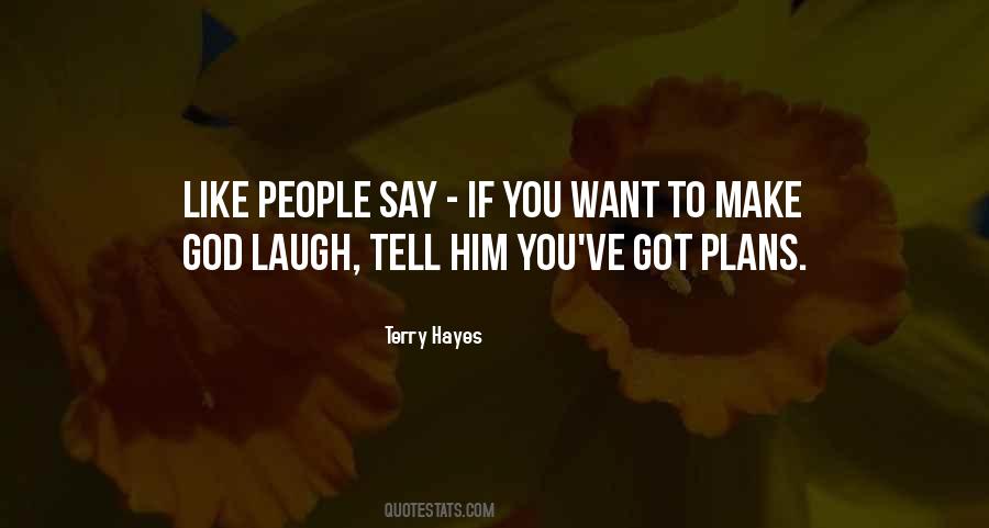 If You Want To Make God Laugh Quotes #1070495