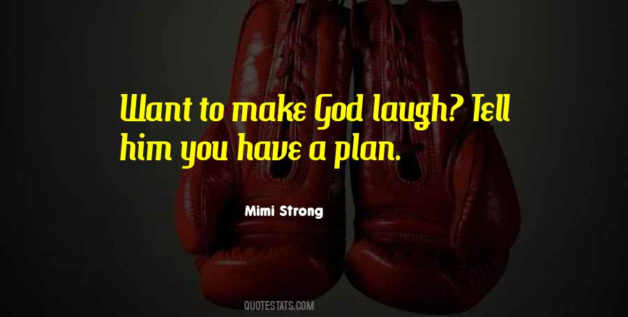 If You Want To Make God Laugh Quotes #1336344