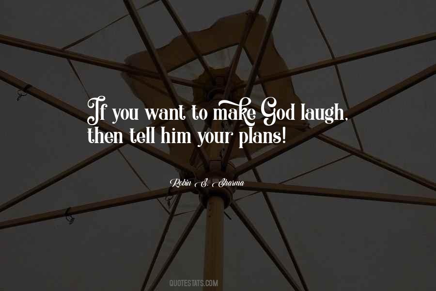 If You Want To Make God Laugh Quotes #297783