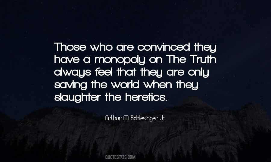 Monopoly On The Truth Quotes #1505799