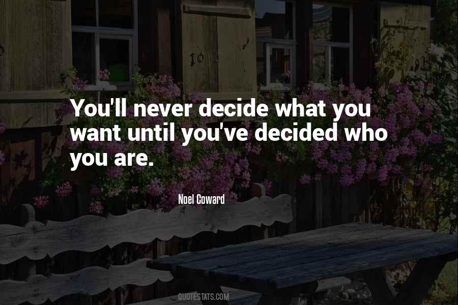 Decide What You Want Quotes #10387