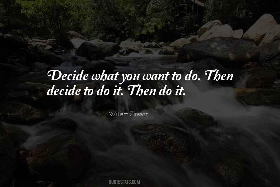 Decide What You Want Quotes #1744775