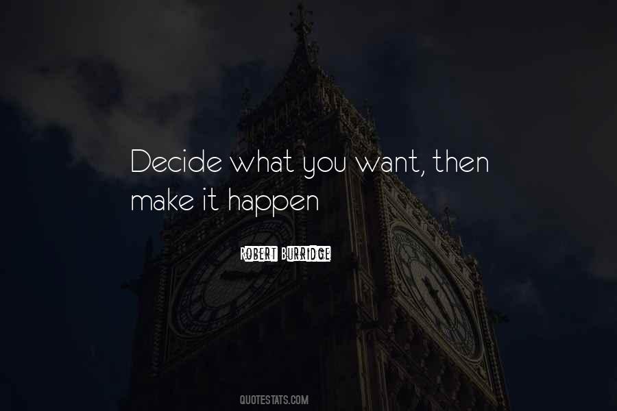 Decide What You Want Quotes #200433