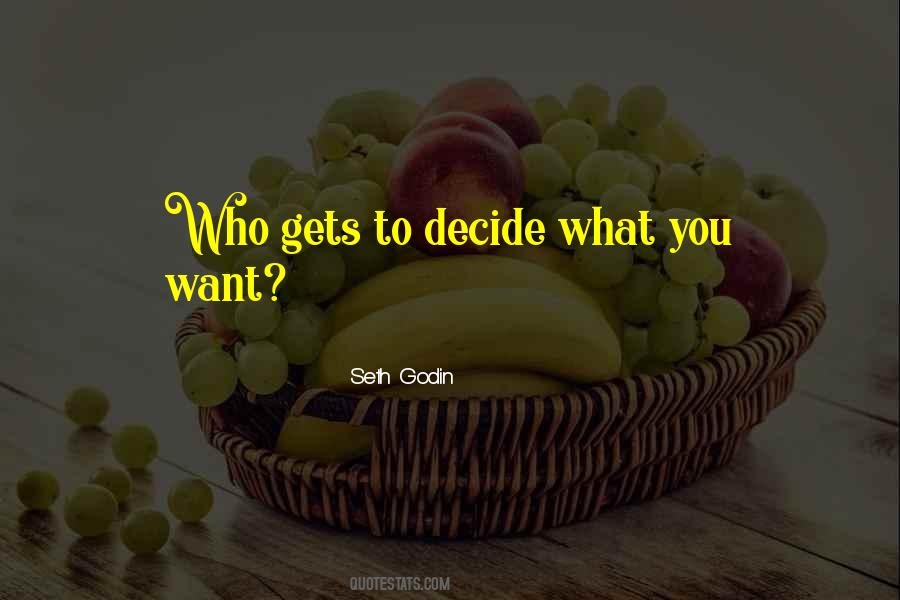 Decide What You Want Quotes #209464