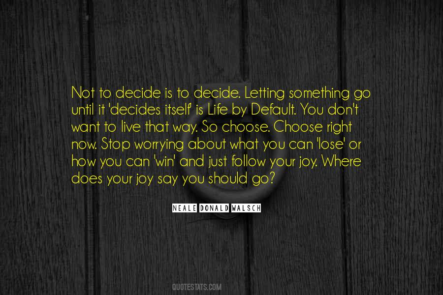 Decide What You Want Quotes #256158