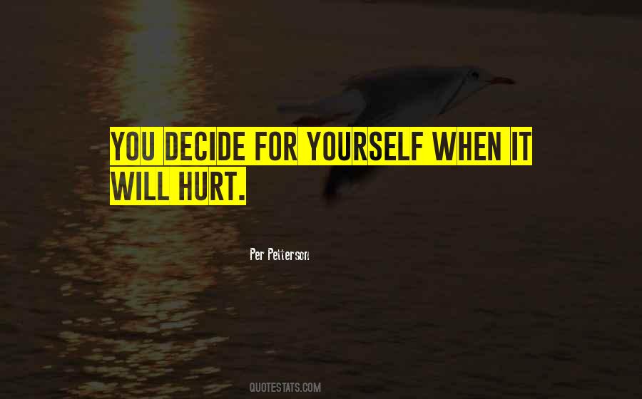 Decide Yourself Quotes #1136208
