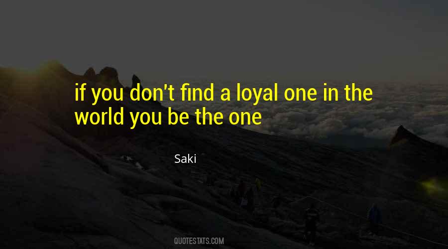 When You Find Someone Loyal Quotes #909511 When You Find Someone Loyal Quotes #909511