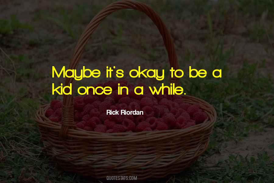 To Be A Kid Quotes #1050051