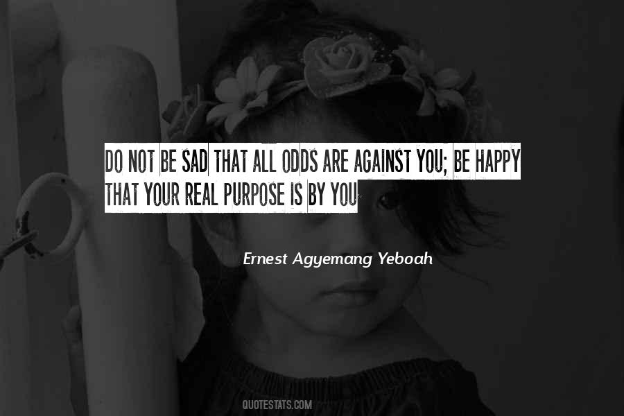 Be Happy Not Sad Quotes #1508265