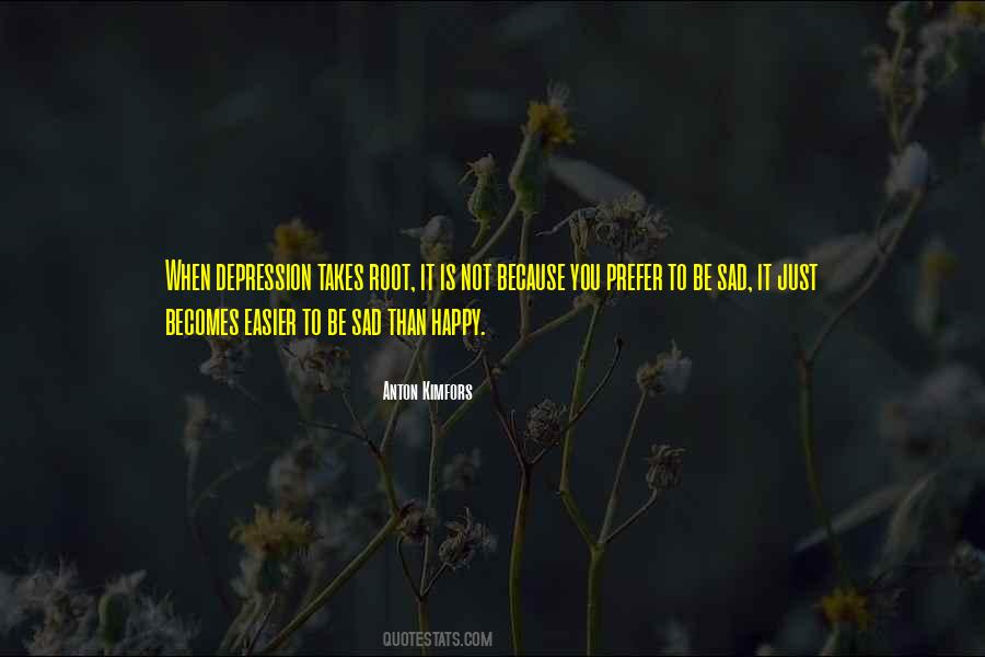 Be Happy Not Sad Quotes #1780102