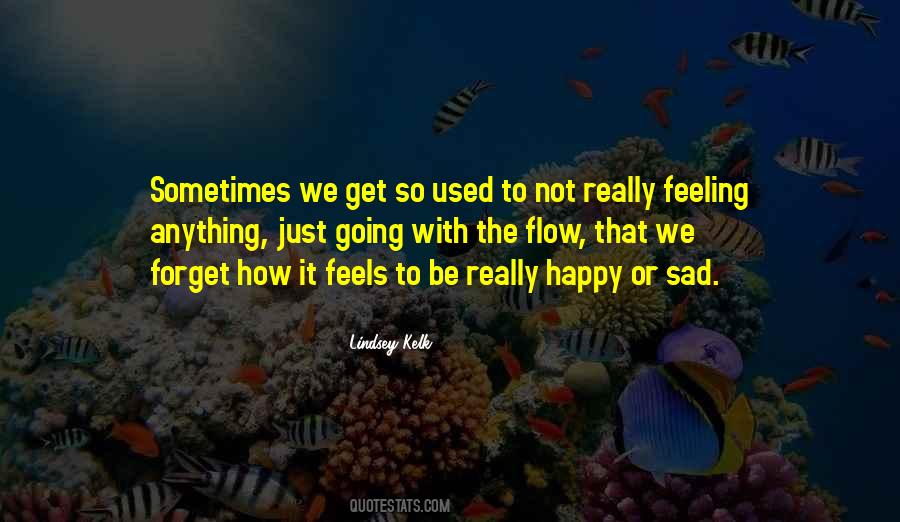 Be Happy Not Sad Quotes #815114