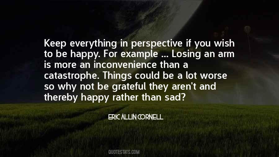 Be Happy Not Sad Quotes #886853