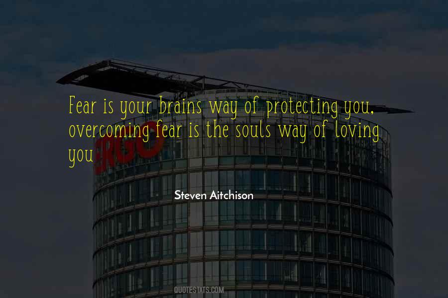 Overcoming Your Fear Quotes #1079714